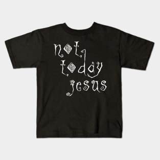 Not Today Jesus // Satanic Typography Design Kids T-Shirt